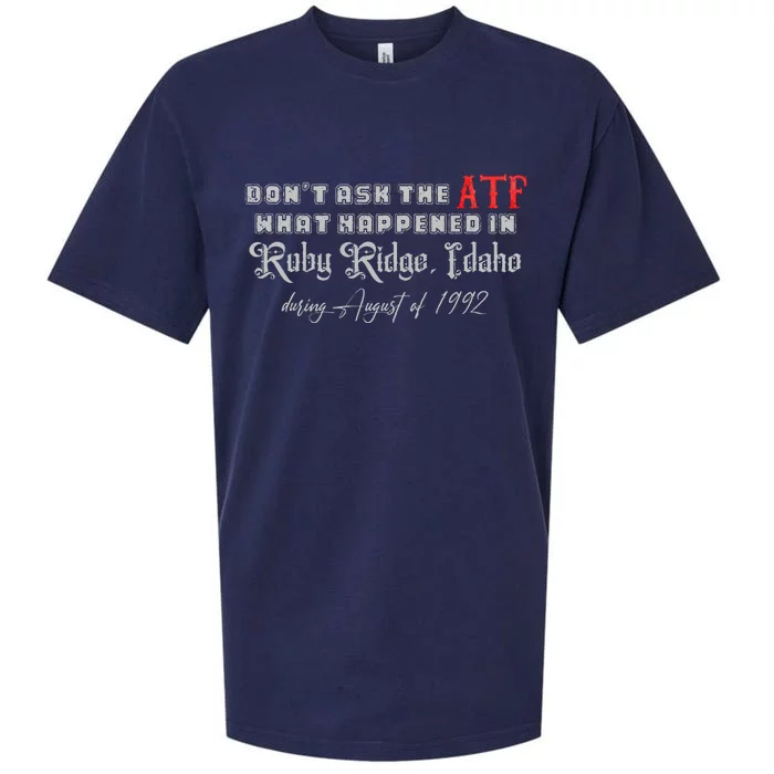 DonT Ask The Atf What Happened In Ruby Ridge Idaho Sueded Cloud Jersey T-Shirt