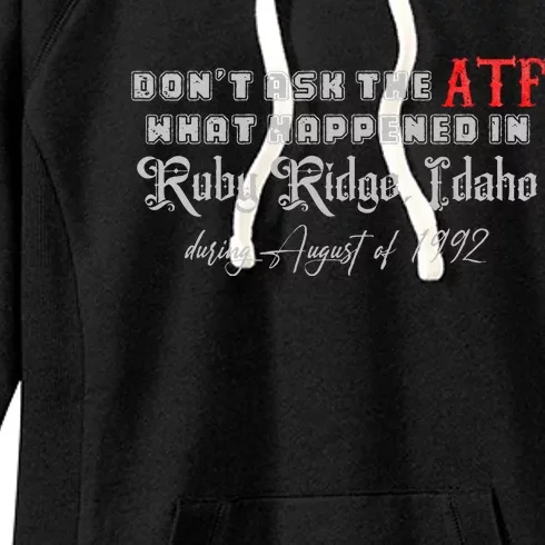 DonT Ask The Atf What Happened In Ruby Ridge Idaho Women's Fleece Hoodie