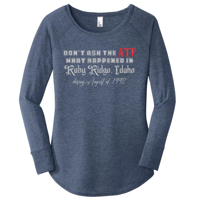 DonT Ask The Atf What Happened In Ruby Ridge Idaho Women's Perfect Tri Tunic Long Sleeve Shirt