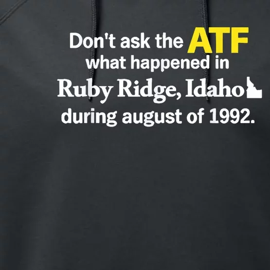 DonT Ask The Atf What Happened In Ruby Ridge Idaho Performance Fleece Hoodie