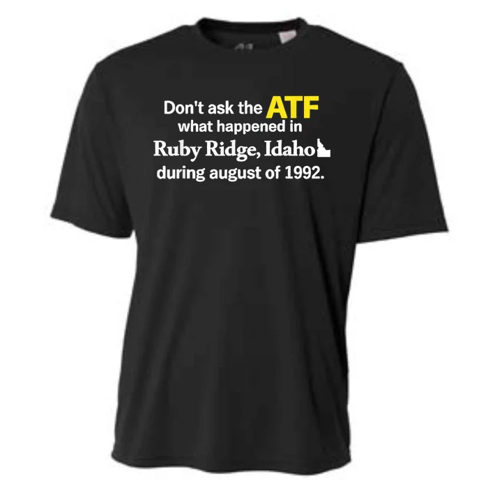 DonT Ask The Atf What Happened In Ruby Ridge Idaho Cooling Performance Crew T-Shirt