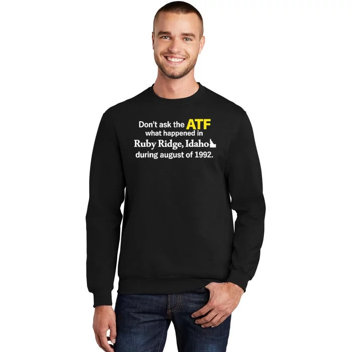 DonT Ask The Atf What Happened In Ruby Ridge Idaho Sweatshirt