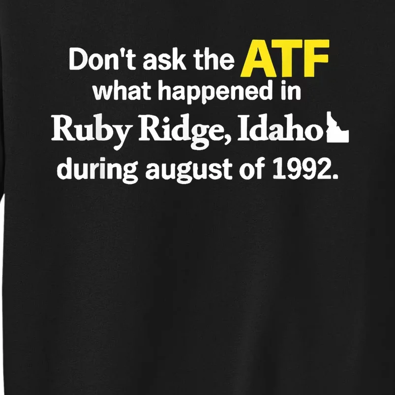 DonT Ask The Atf What Happened In Ruby Ridge Idaho Sweatshirt