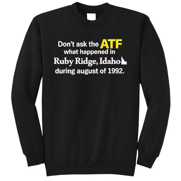 DonT Ask The Atf What Happened In Ruby Ridge Idaho Sweatshirt