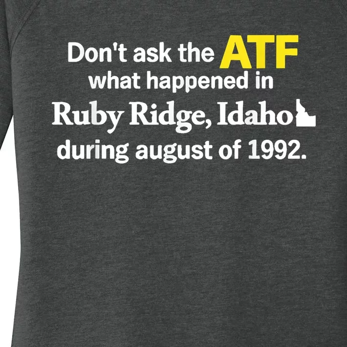 DonT Ask The Atf What Happened In Ruby Ridge Idaho Women's Perfect Tri Tunic Long Sleeve Shirt