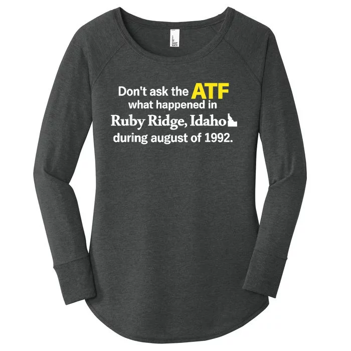 DonT Ask The Atf What Happened In Ruby Ridge Idaho Women's Perfect Tri Tunic Long Sleeve Shirt