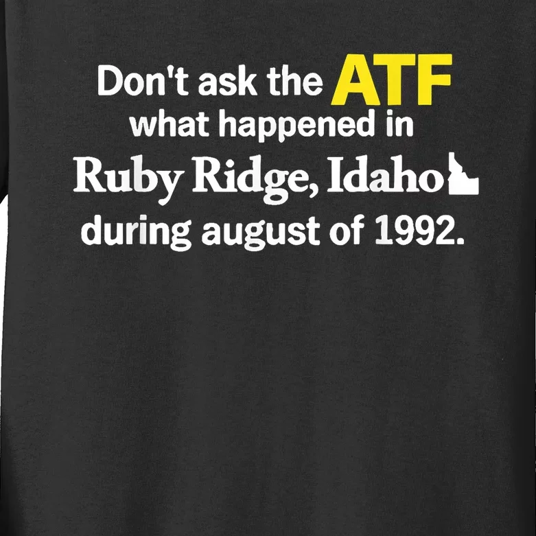 DonT Ask The Atf What Happened In Ruby Ridge Idaho Kids Long Sleeve Shirt