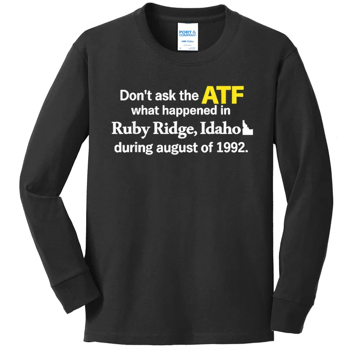 DonT Ask The Atf What Happened In Ruby Ridge Idaho Kids Long Sleeve Shirt