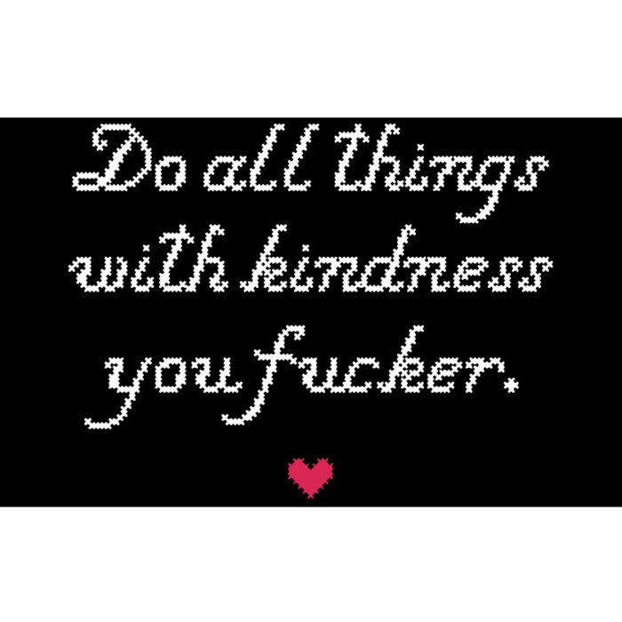 Do All Things With Kindness Fucker Bumper Sticker