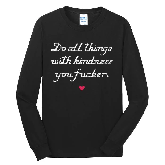 Do All Things With Kindness Fucker Tall Long Sleeve T-Shirt