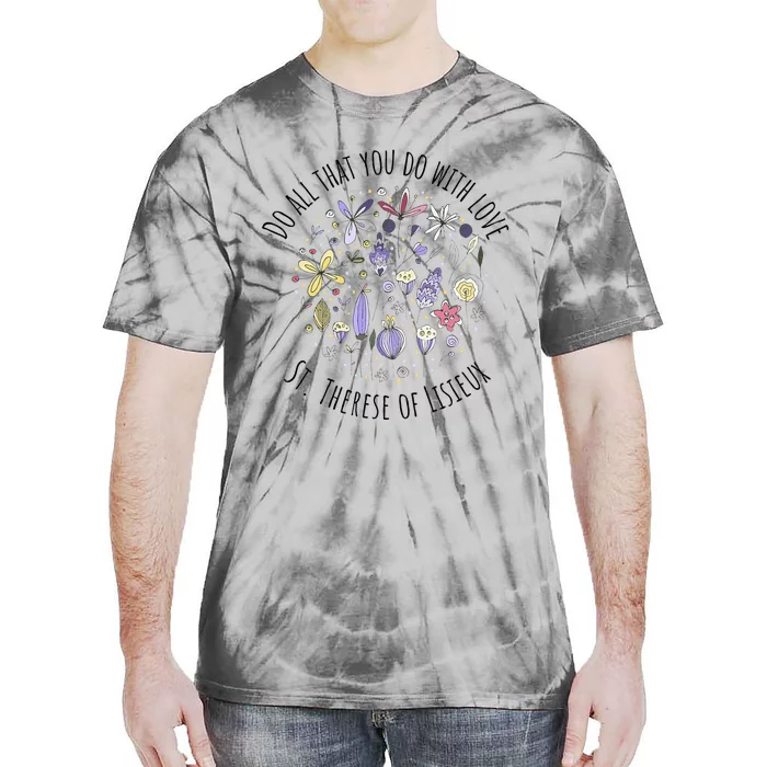 Do All That You Do With Love St Therese Of Lisieux Tie-Dye T-Shirt