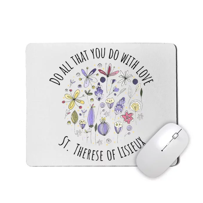 Do All That You Do With Love St Therese Of Lisieux Mousepad