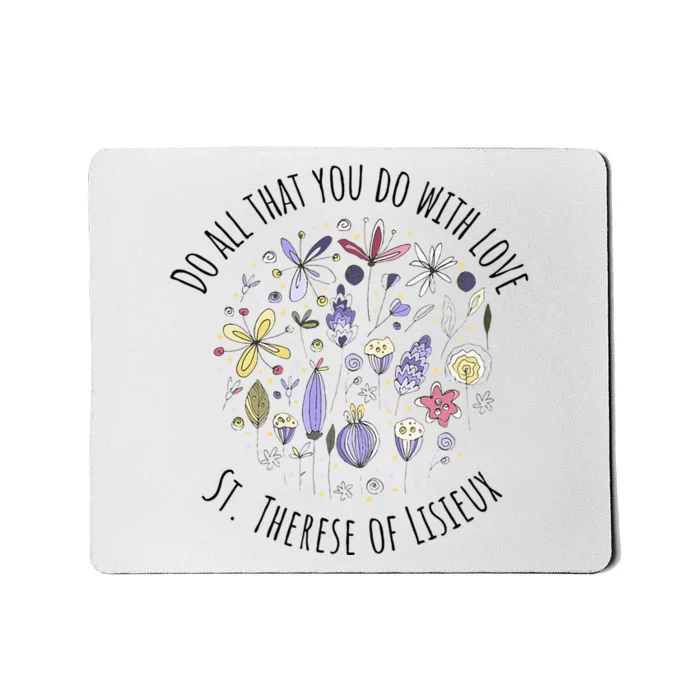 Do All That You Do With Love St Therese Of Lisieux Mousepad