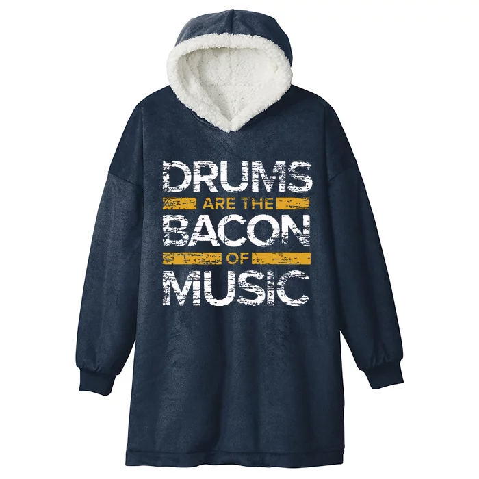 Drums Are The Bacon Of Music Drummer Drums Hooded Wearable Blanket