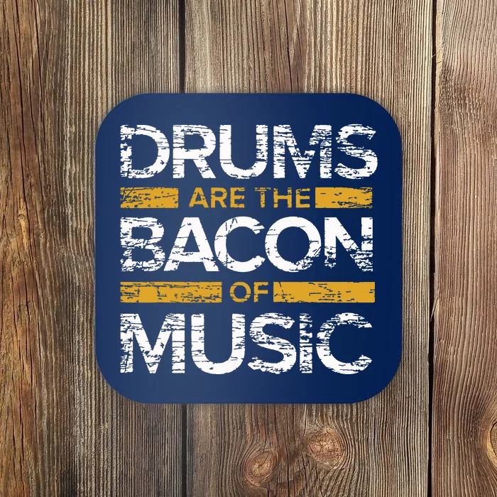 Drums Are The Bacon Of Music Drummer Drums Coaster