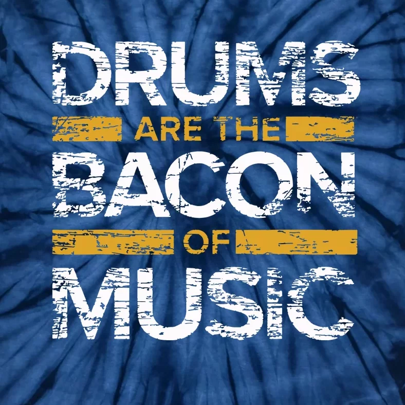 Drums Are The Bacon Of Music Drummer Drums Tie-Dye T-Shirt