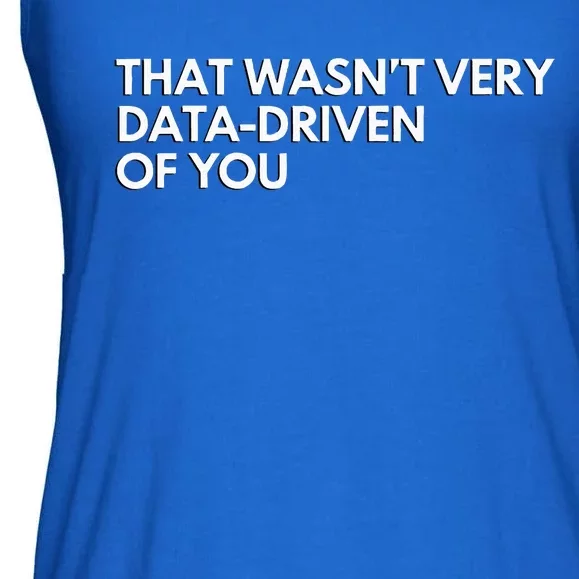 Data Analyst That WasnT Very Data Driven Of You Ladies Essential Flowy Tank