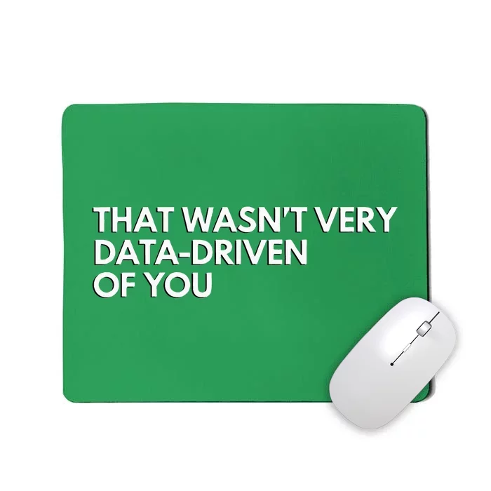 Data Analyst That WasnT Very Data Driven Of You Mousepad