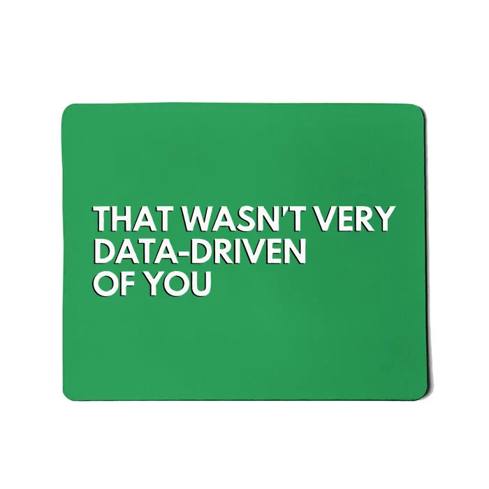 Data Analyst That WasnT Very Data Driven Of You Mousepad