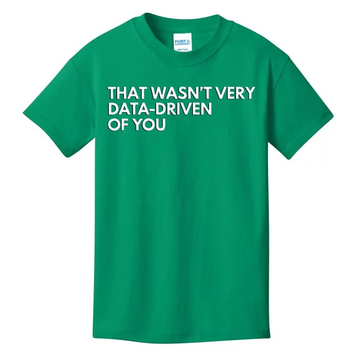 Data Analyst That WasnT Very Data Driven Of You Kids T-Shirt