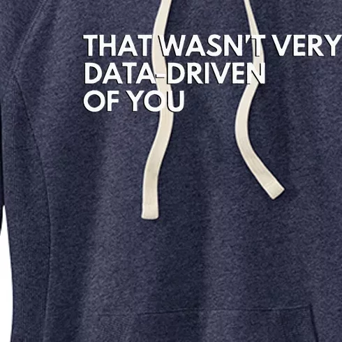 Data Analyst That WasnT Very Data Driven Of You Women's Fleece Hoodie