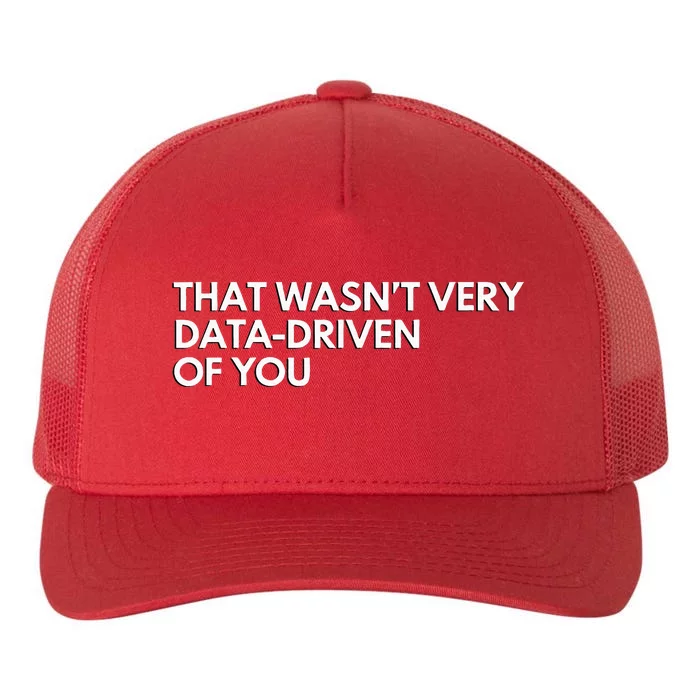 Data Analyst That WasnT Very Data Driven Of You Yupoong Adult 5-Panel Trucker Hat