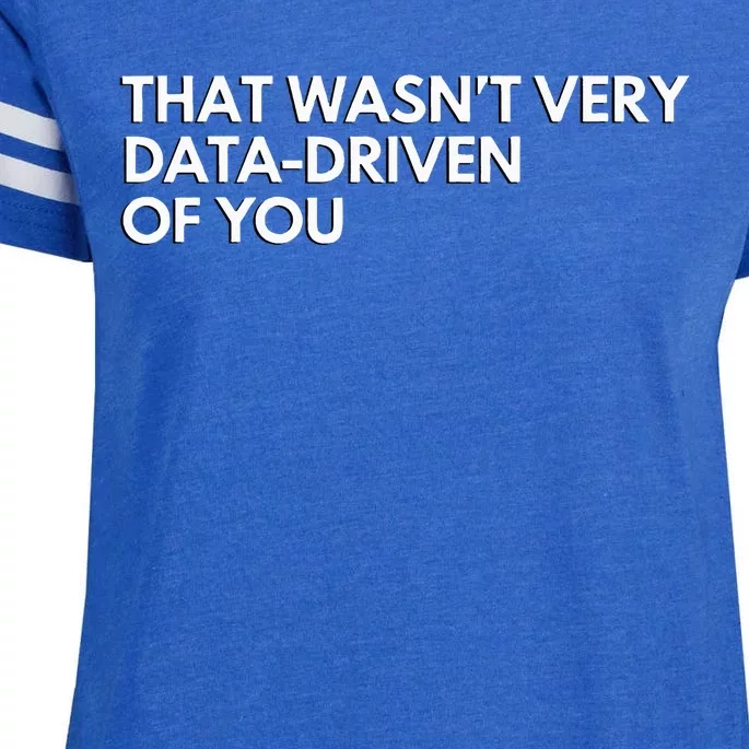 Data Analyst That WasnT Very Data Driven Of You Enza Ladies Jersey Football T-Shirt