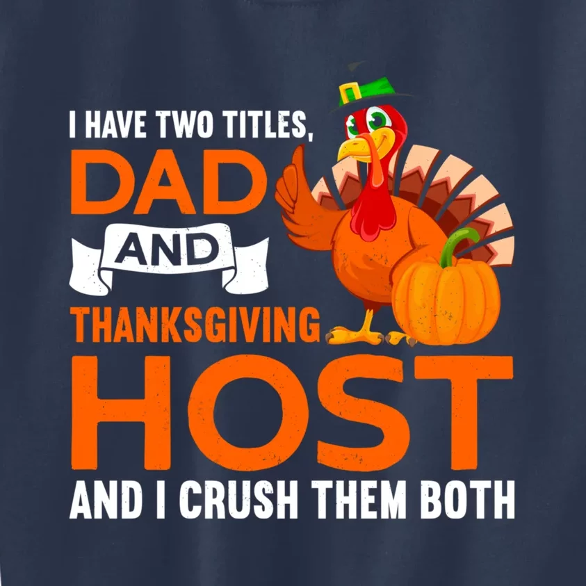 Dad And Thanksgiving Host |Thanks Giving Thanksgiving Father Kids Sweatshirt