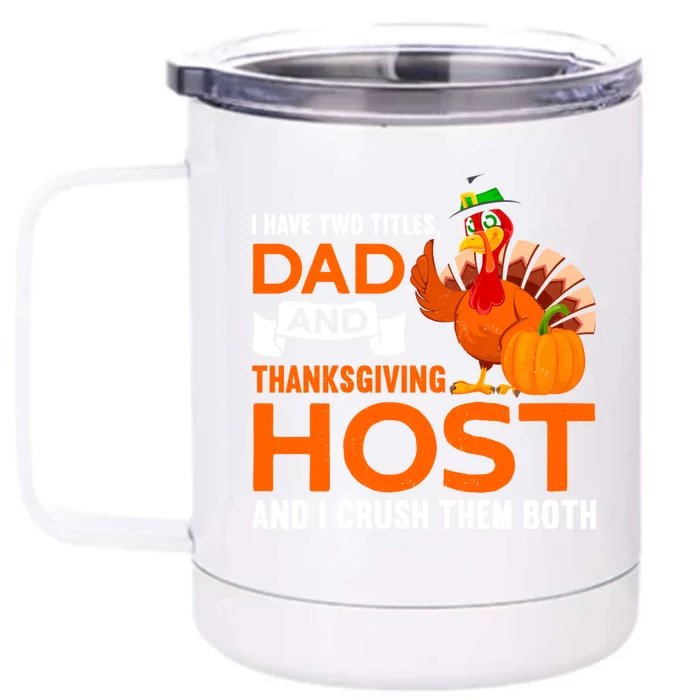 Dad And Thanksgiving Host |Thanks Giving Thanksgiving Father Front & Back 12oz Stainless Steel Tumbler Cup