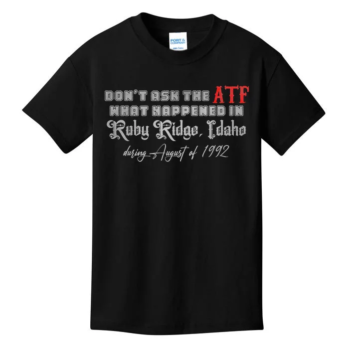 DonT Ask The Atf What Happened In Ruby Ridge Idaho Kids T-Shirt