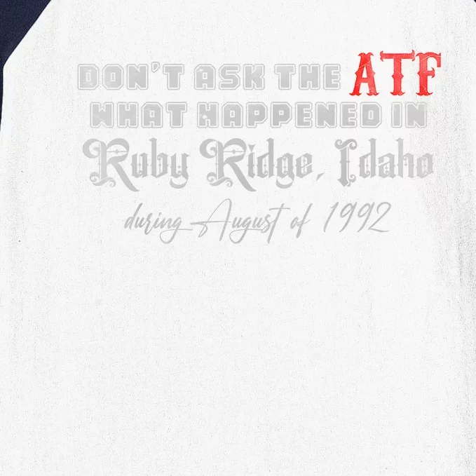 DonT Ask The Atf What Happened In Ruby Ridge Idaho Baseball Sleeve Shirt