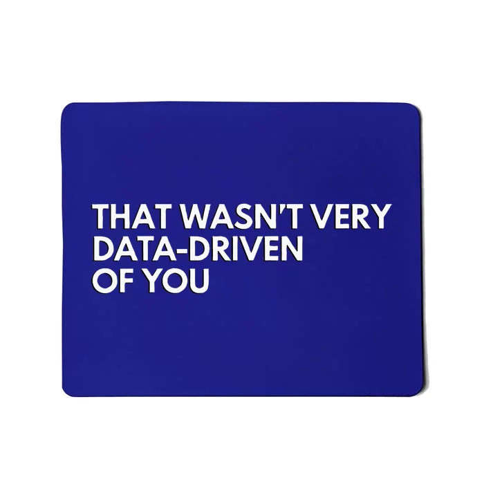 Data Analyst That WasnT Very Data Driven Of You Mousepad