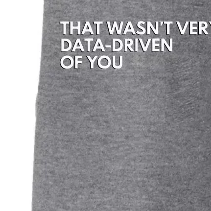 Data Analyst That WasnT Very Data Driven Of You Doggie 3-End Fleece Hoodie