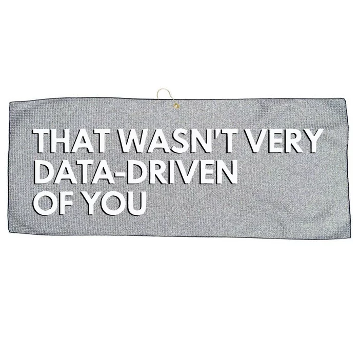 Data Analyst That WasnT Very Data Driven Of You Large Microfiber Waffle Golf Towel