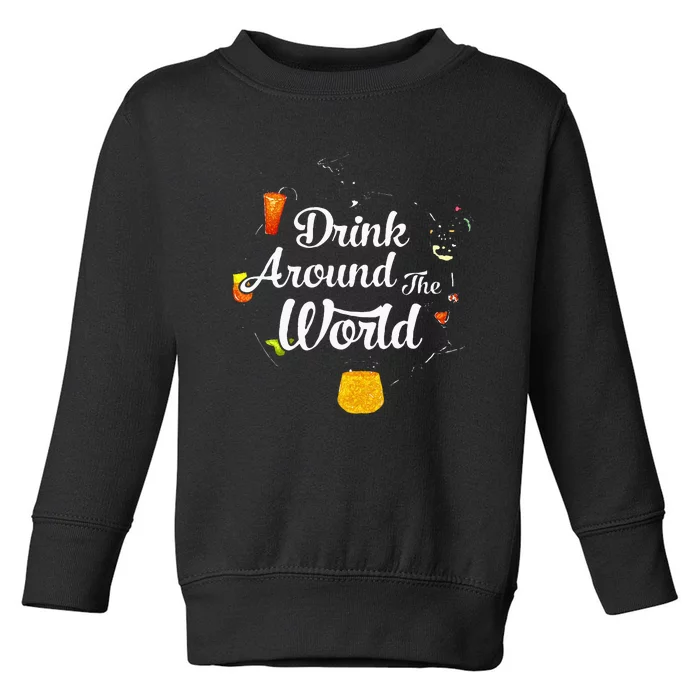 Drink Around The World I Drink Around The World Epcot Toddler Sweatshirt