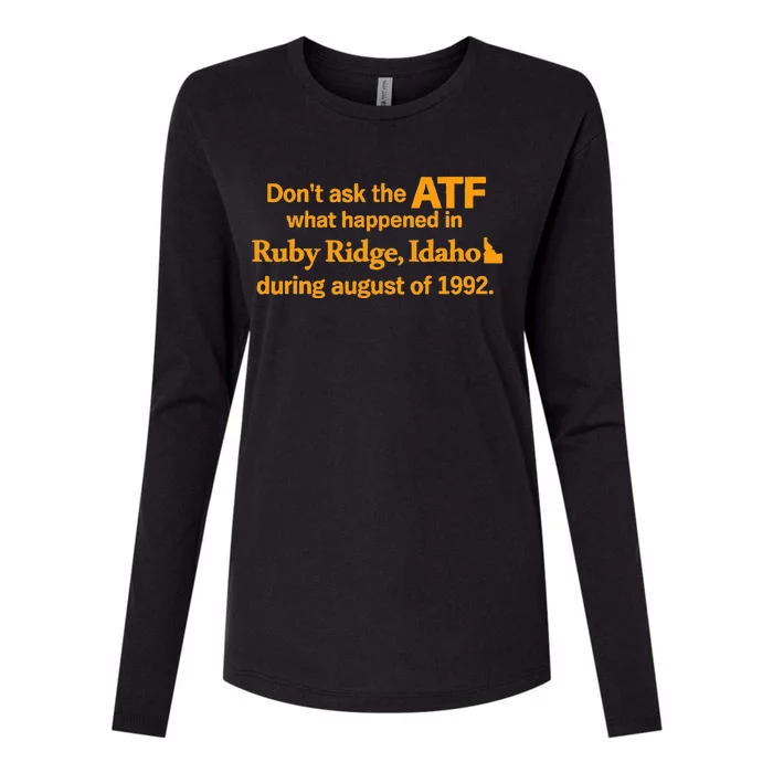 DonT Ask The Atf What Happened In Ruby Ridge Idaho Womens Cotton Relaxed Long Sleeve T-Shirt