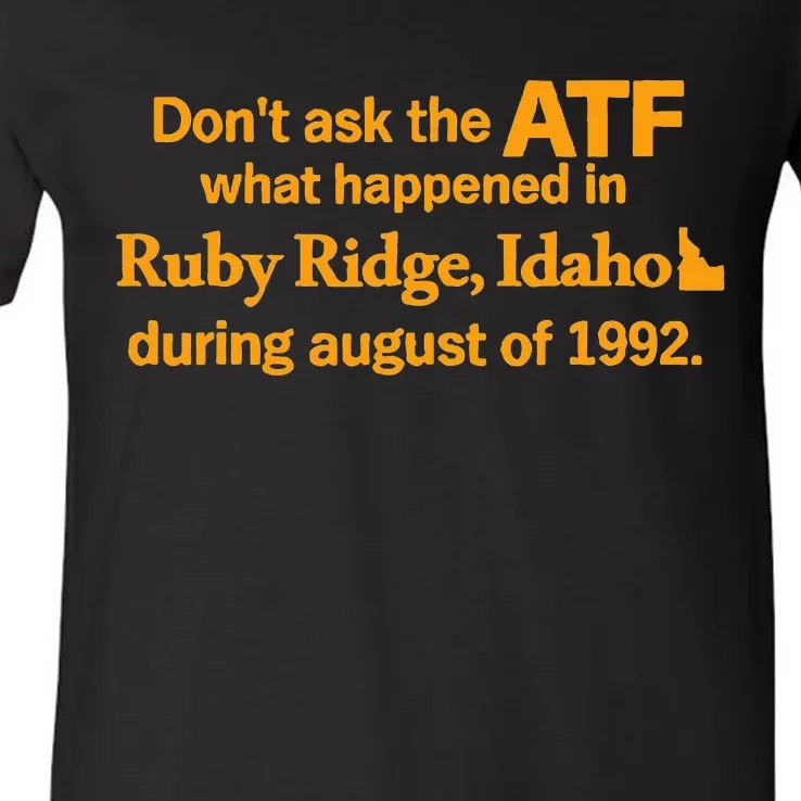 DonT Ask The Atf What Happened In Ruby Ridge Idaho V-Neck T-Shirt