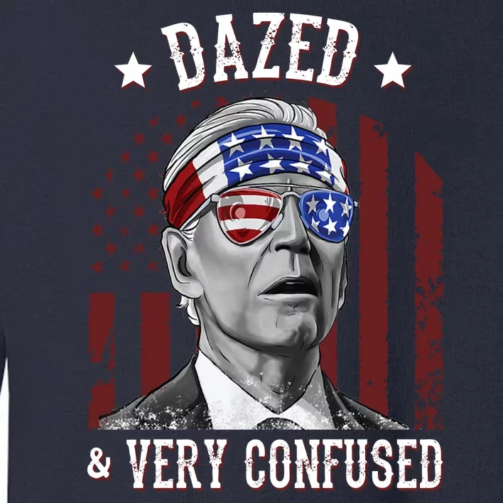 Dazed And Very Confused Biden Funny 4th Of July Toddler Sweatshirt