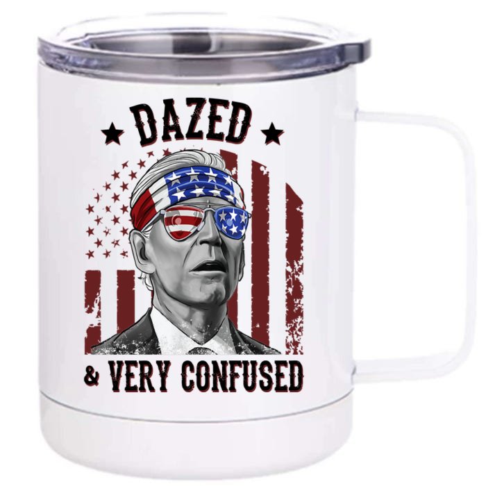 Dazed And Very Confused Biden Funny 4th Of July Front & Back 12oz Stainless Steel Tumbler Cup