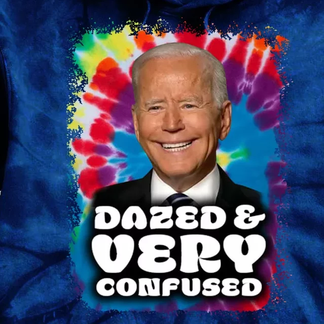 Dazed And Very Confused Joe Biden Hippie Tie Dye Hoodie