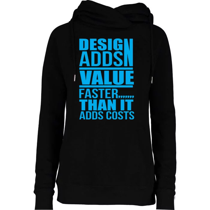 Design Adds Value Faster Than It Adds Costs Womens Funnel Neck Pullover Hood