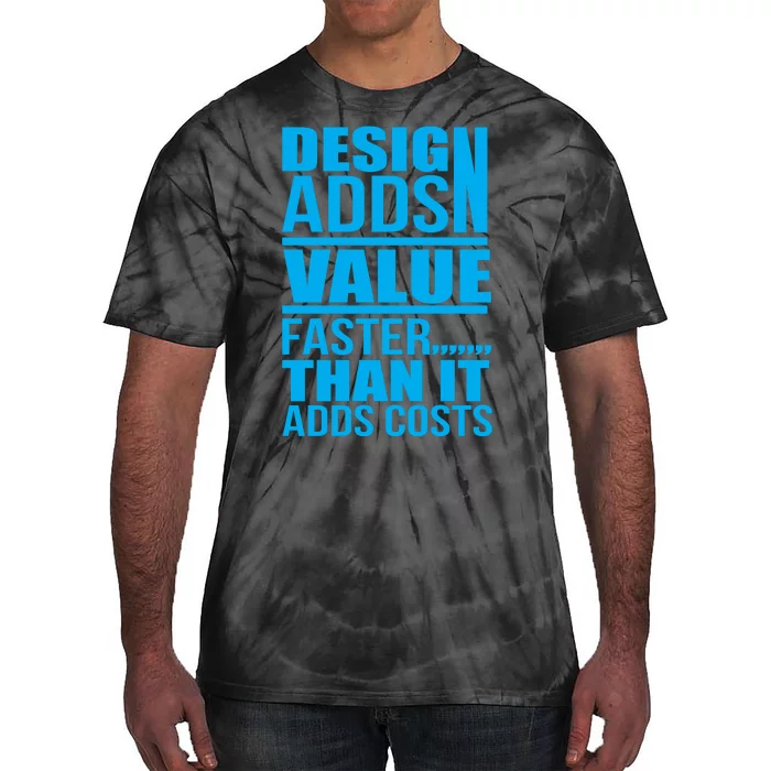 Design Adds Value Faster Than It Adds Costs Tie-Dye T-Shirt