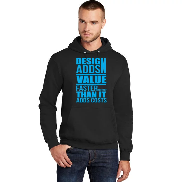 Design Adds Value Faster Than It Adds Costs Tall Hoodie