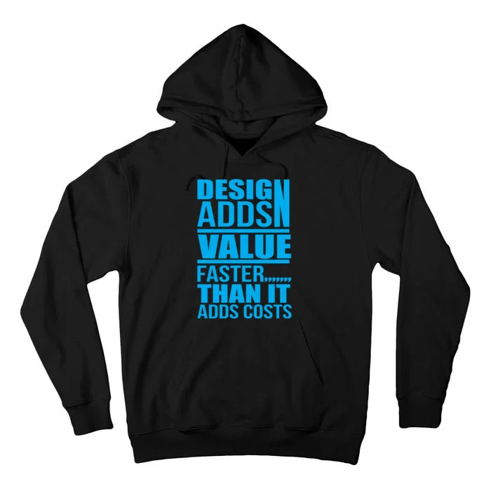 Design Adds Value Faster Than It Adds Costs Tall Hoodie