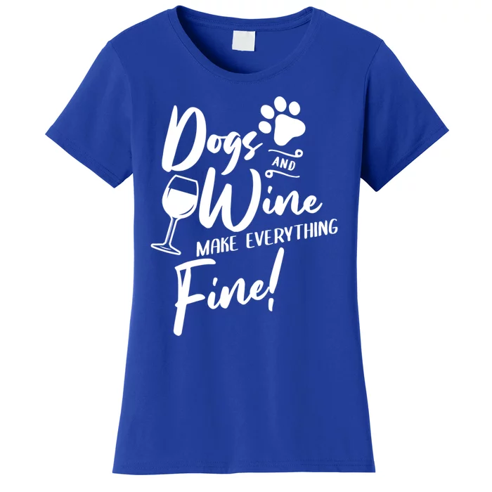 Dogs And Wine Make Everything Fine Funny Dog And Wine Lover Cool Gift Women's T-Shirt