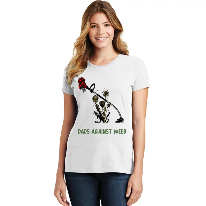 Dads Against Weed Funny Gardening Lawn Mowing Fathers Women's T-Shirt