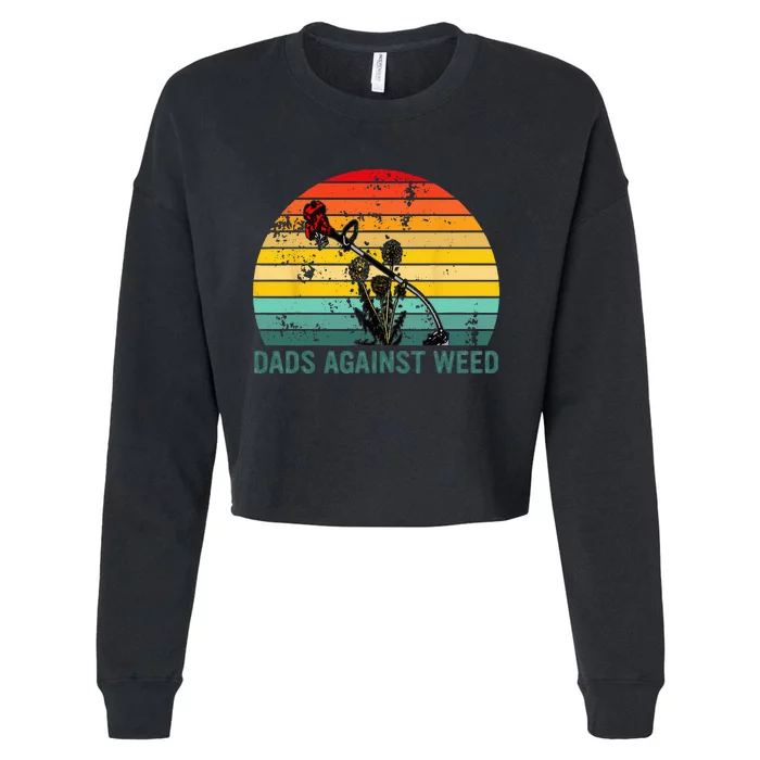 Dads Against Weed Funny Gardening Lawn Mowing Fathers Cropped Pullover Crew