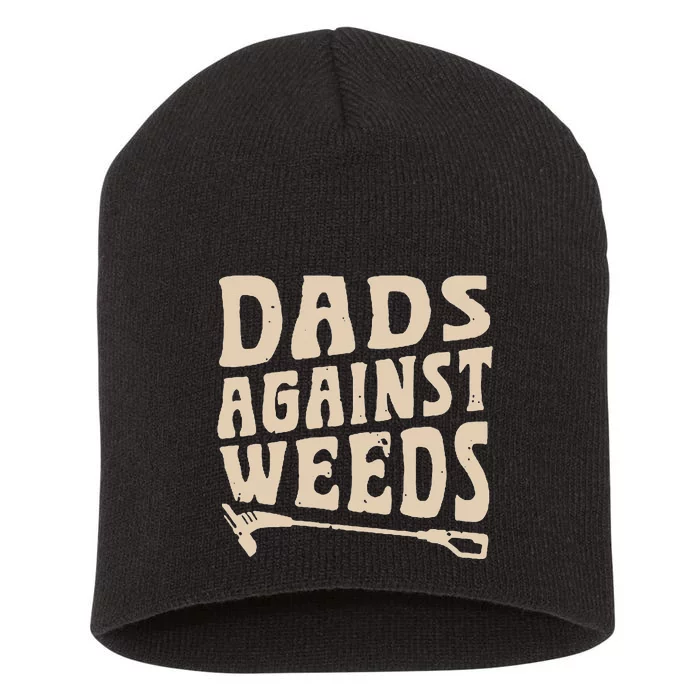 Dads Against Weeds Weed Cutter Weed Whacker Dad Short Acrylic Beanie