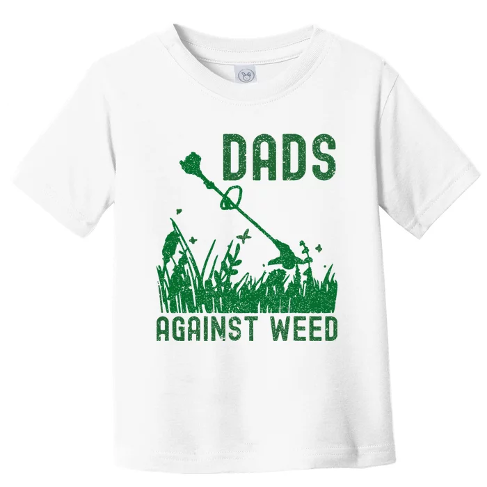 Dads Against Weed Lawn Mowing Toddler T-Shirt