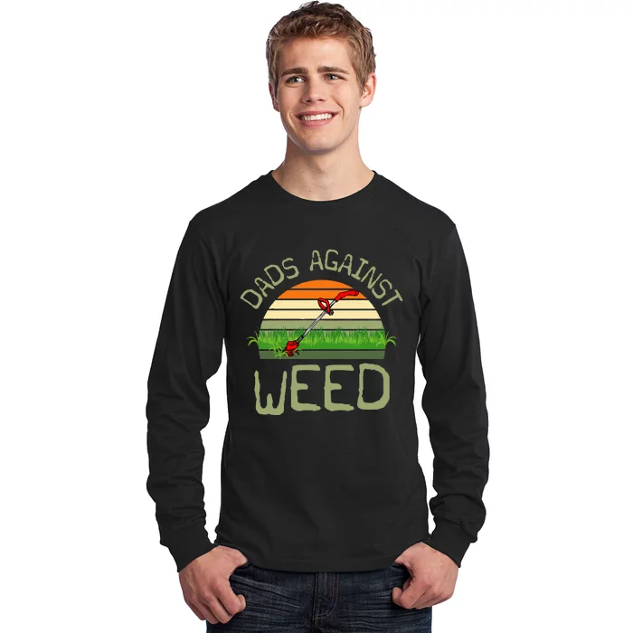 Dads Against Weed Funny Gardening Lawn Mowing FatherS Day Long Sleeve Shirt